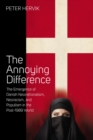 Image for The annoying difference: the emergence of Danish neonationalism, neoracism, and populism in the post-1989 world