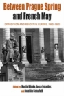 Image for Between Prague spring and French May  : opposition and revolt in Europe, 1960-1980