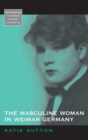 Image for The Masculine Woman in Weimar Germany