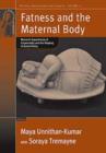 Image for Fatness and the maternal body: women&#39;s experiences of corporeality and the shaping of social policy
