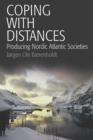 Image for Coping with distances  : producing Nordic Atlantic societies
