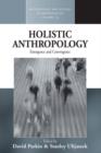 Image for Holistic anthropology  : emergence and convergence