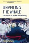 Image for Unveiling the whale  : discourses on whales and whaling