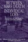 Image for Between mass death and individual loss  : the place of the dead in twentieth-century Germany