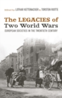 Image for The legacies of two World Wars  : European societies in the twentieth century