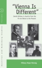 Image for &quot;Vienna is different&quot;  : Jewish writers in Austria from the fin de siáecle to the present
