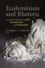 Image for Ecofeminism and rhetoric: critical perspectives on sex, technology, and discourse