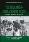 Image for The migration-displacement nexus: patterns, processes, and policies : v. 32