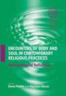 Image for Encounters of body and soul in contemporary religious practices: anthropological reflections
