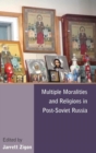 Image for Multiple Moralities and Religions in Post-Soviet Russia