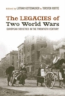 Image for The legacies of two World Wars: European societies in the twentieth century