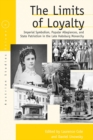 Image for The limits of loyalty: imperial symbolism, popular allegiances, and state patriotism in the late Habsburg monarchy