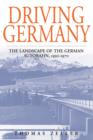 Image for Driving Germany: the landscape of the German autobahn, 1930-1970 : v. 5