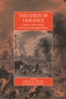 Image for Theatres of violence: massacre, mass killing, and atrocity throughout history