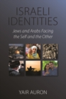Image for Israeli identities: Jews and Arabs facing the self and the other