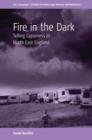 Image for Fire in the dark: telling Gypsiness in North East England