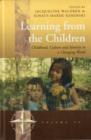 Image for Learning from the children  : childhood, culture and identity in a changing world