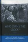 Image for Who owns the stock?  : collective and multiple property rights in animals