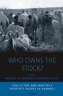 Image for Who owns the stock?: collective and multiple property rights in animals : volume 5