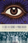 Image for The cult and science of public health: a sociological investigation