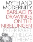 Image for Myth and Modernity : Barlach&#39;s Drawings on the Nibelungen