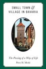 Image for Small town and village in Bavaria: the passing of a way of life