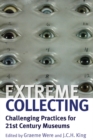 Image for Extreme collecting: challenging practices for 21st century museums