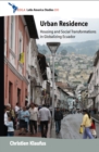 Image for Urban residence: housing and social transformations in globalizing Ecuador