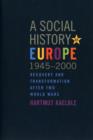 Image for A social history of Europe, 1945-2000  : recovery and transformation after two World Wars