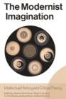 Image for Modernist Imagination, The: Intellectual History and Critical Theory