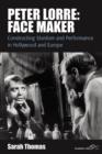 Image for Peter Lorre, face maker  : stardom and performance between Hollywood and Europe