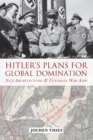 Image for Hitler&#39;s plans for global domination: Nazi architecture and ultimate war aims