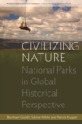 Image for Civilizing nature: national parks in global historical perspective