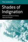Image for Shades of Indignation: Political Scandals in France, Past and Present