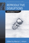 Image for Reproductive disruptions: gender, technology, and biopolitics in the new millennium : volume 11