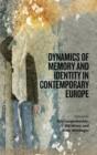 Image for Dynamics of memory and identity in contemporary Europe