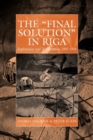 Image for The &quot;final solution&quot; in Riga  : exploitation and annihilation, 1941-1944