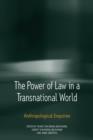 Image for The power of law in a transnational world  : anthropological enquiries