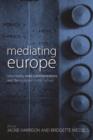 Image for Mediating Europe: new media, mass communications and the European public sphere