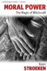Image for Moral power  : the magic of witchcraft