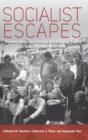 Image for Socialist escapes  : breaking away from ideology and everyday routine in Eastern Europe, 1945-1989