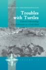 Image for Troubles with Turtles: Cultural Understandings of the Environment on a Greek Island