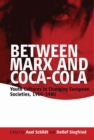 Image for Between Marx and Coca-Cola: youth cultures in changing European societies, 1960-1980