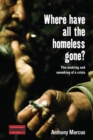 Image for Where Have All the Homeless Gone?: The Making and Unmaking of a Crisis : 1