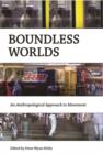 Image for Boundless worlds: an anthropological approach to movement
