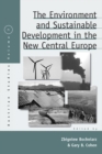 Image for The environment and sustainable development in the new Central Europe