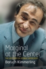 Image for Marginal at the center  : the life story of a public sociologist