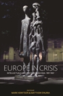 Image for Europe in crisis: intellectuals and the European idea, 1917-1957