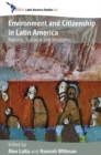 Image for Environment and citizenship in Latin America: natures, subjects and struggles