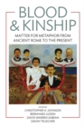 Image for Blood &amp; kinship: matter for metaphor from ancient Rome to the present